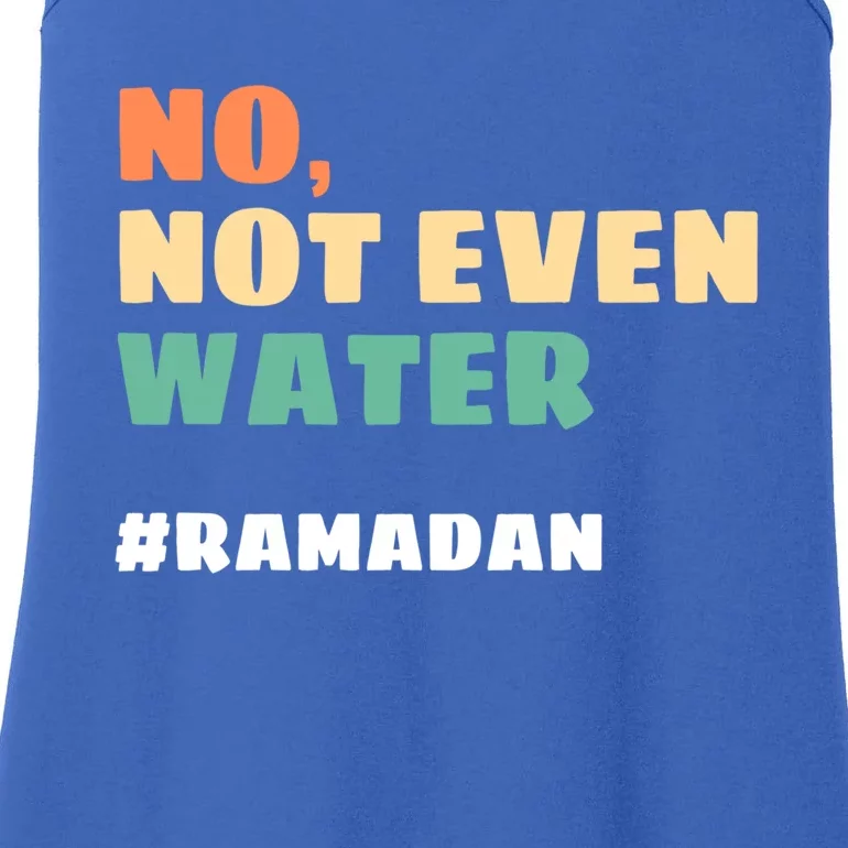 Not Even Water Ramadan Kareem Islamic Fasting Gift Ladies Essential Tank