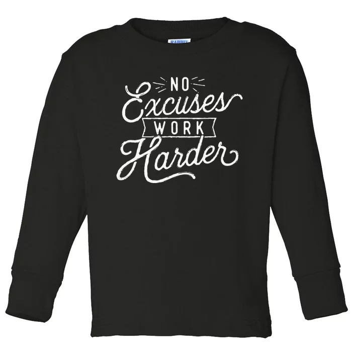 No Excuses Work Harder Motivational Quote Inspiration Toddler Long Sleeve Shirt