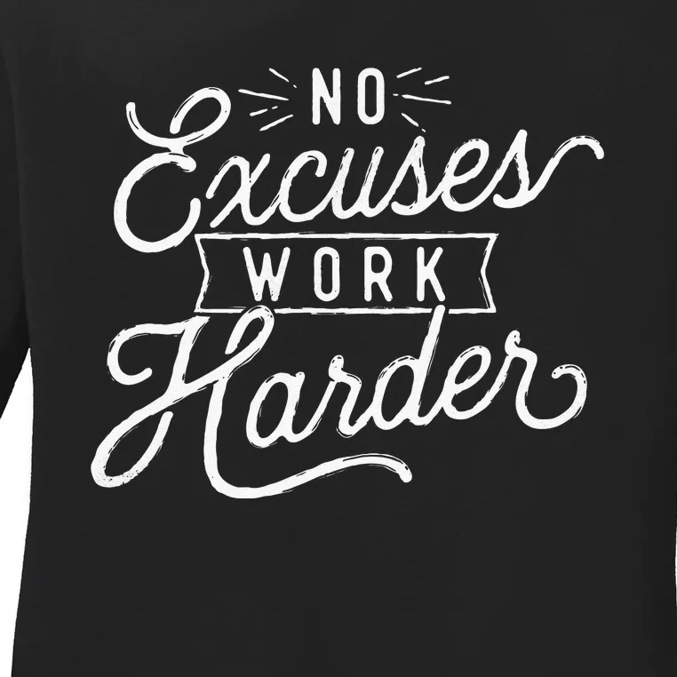 No Excuses Work Harder Motivational Quote Inspiration Ladies Long Sleeve Shirt