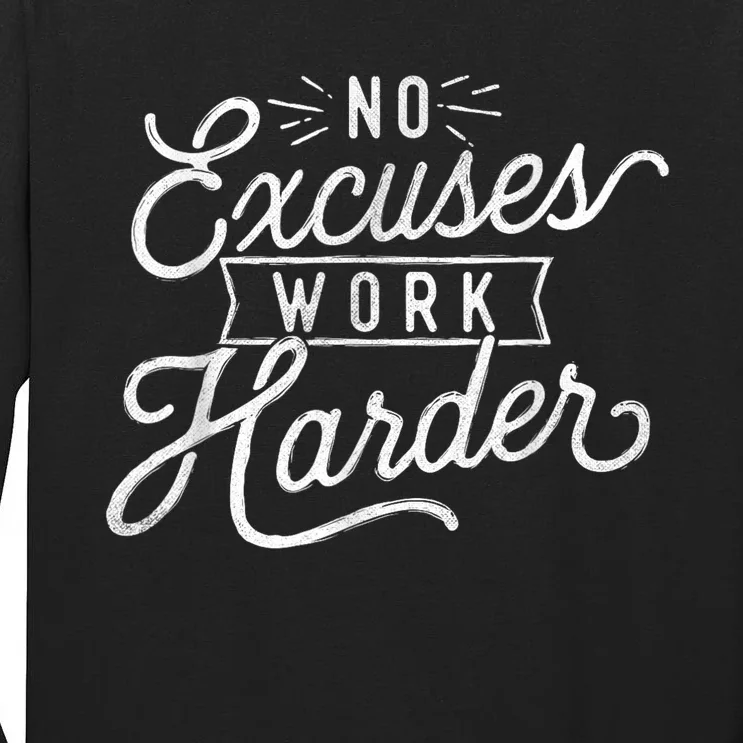 No Excuses Work Harder Motivational Quote Inspiration Tall Long Sleeve T-Shirt