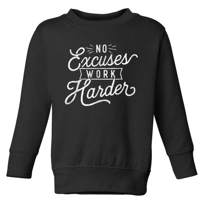 No Excuses Work Harder Motivational Quote Inspiration Toddler Sweatshirt