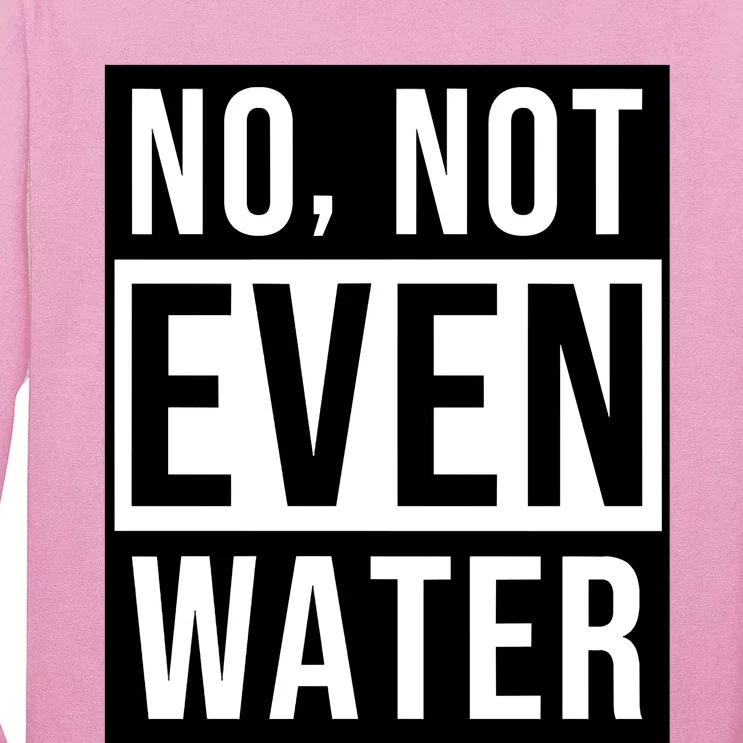 Not Even Water Ramadan Dawah Long Sleeve Shirt