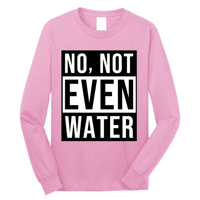 Not Even Water Ramadan Dawah Long Sleeve Shirt