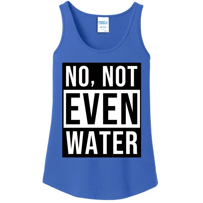 Not Even Water Ramadan Dawah Cool Gift Ladies Essential Tank