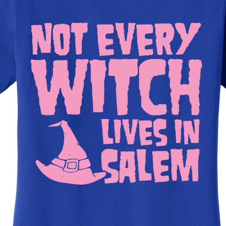 Not Every Witch Lives In Salem Cute Funny Wiccan Halloween Funny Gift Women's T-Shirt