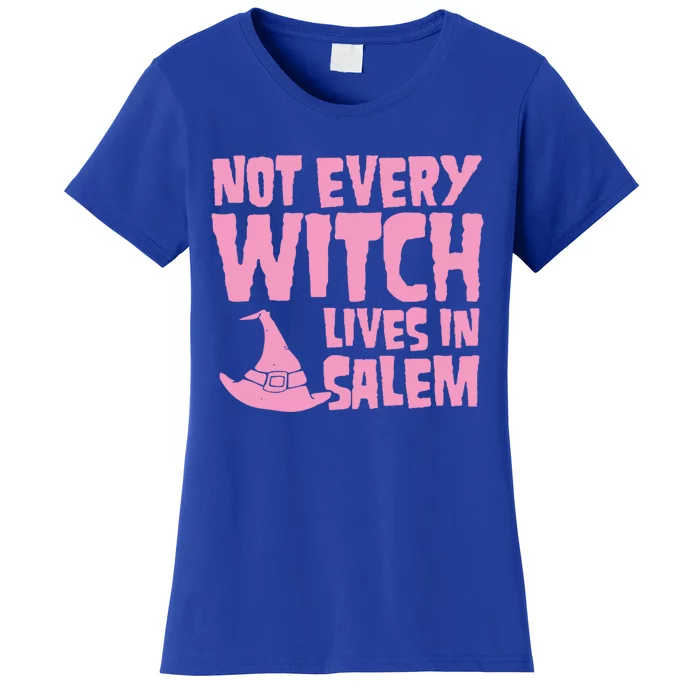 Not Every Witch Lives In Salem Cute Funny Wiccan Halloween Funny Gift Women's T-Shirt