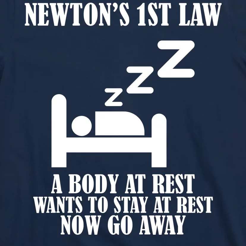 Newton's 1st Law Body At Rest Now Go Away T-Shirt