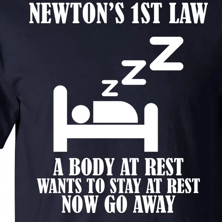 Newton's 1st Law Body At Rest Now Go Away Tall T-Shirt