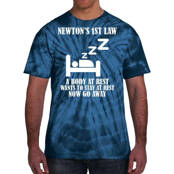 Newton's 1st Law Body At Rest Now Go Away Tie-Dye T-Shirt