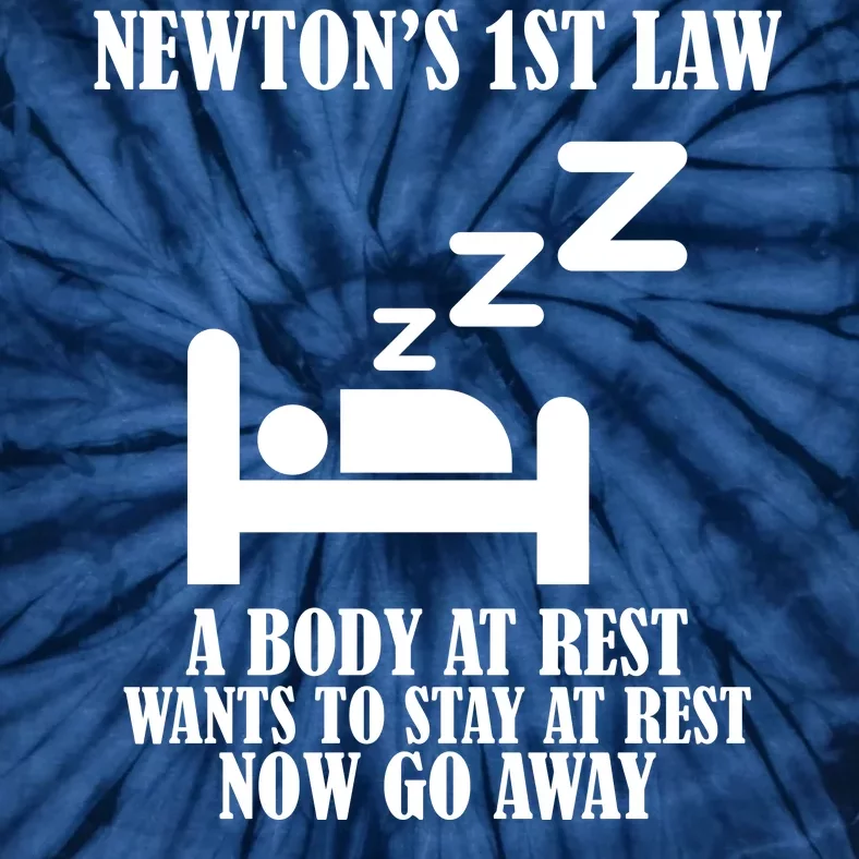 Newton's 1st Law Body At Rest Now Go Away Tie-Dye T-Shirt