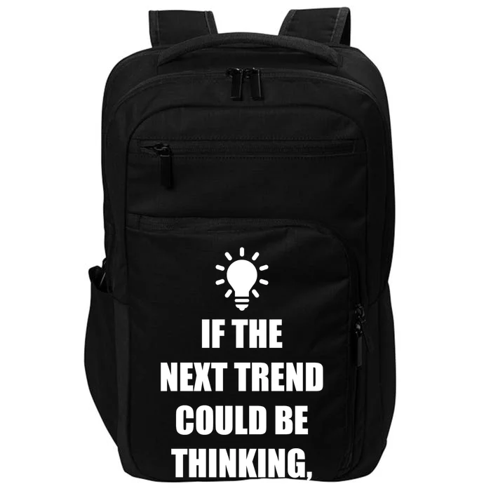 Next Trend Is Thinking Impact Tech Backpack