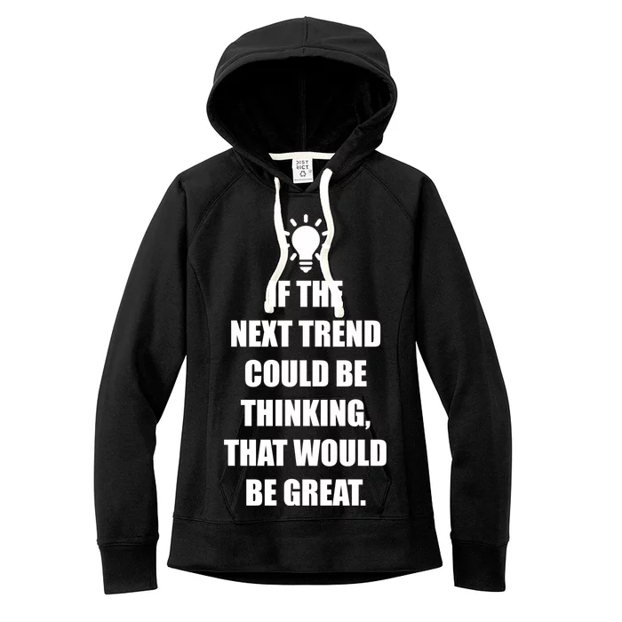 Next Trend Is Thinking Women's Fleece Hoodie