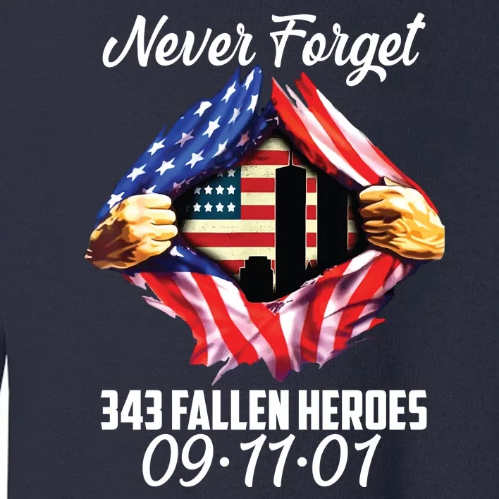 Never Forget 343 Fallen Heroes 091101 September 11 Toddler Sweatshirt