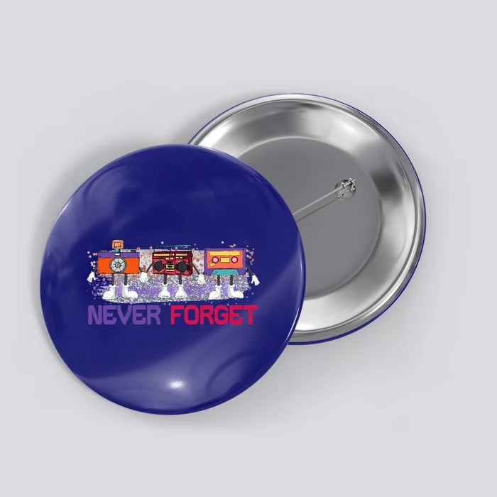 Never Forget 80s 90s Button