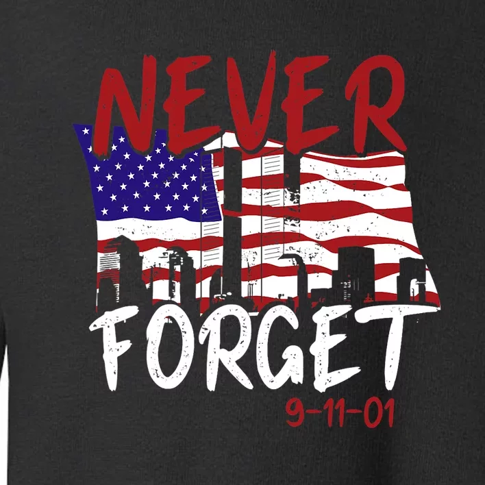 Never Forget 9/11/01 Toddler Sweatshirt