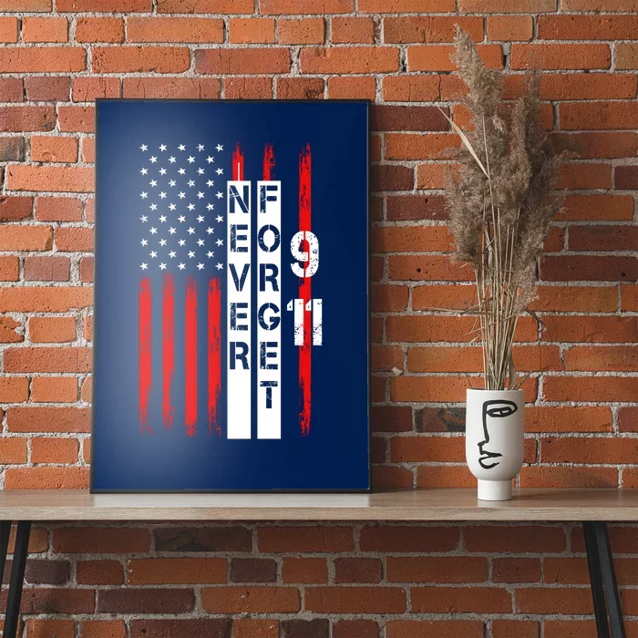 Never Forget 9 11 Nine Eleven Memorial Distressed US American Flag Poster