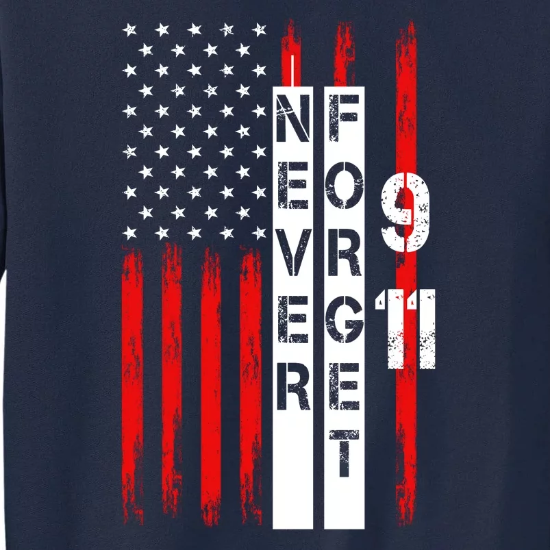 Never Forget 9 11 Nine Eleven Memorial Distressed US American Flag Tall Sweatshirt