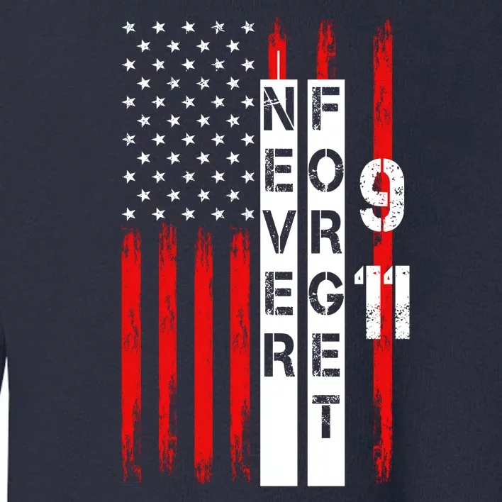 Never Forget 9 11 Nine Eleven Memorial Distressed US American Flag Toddler Sweatshirt