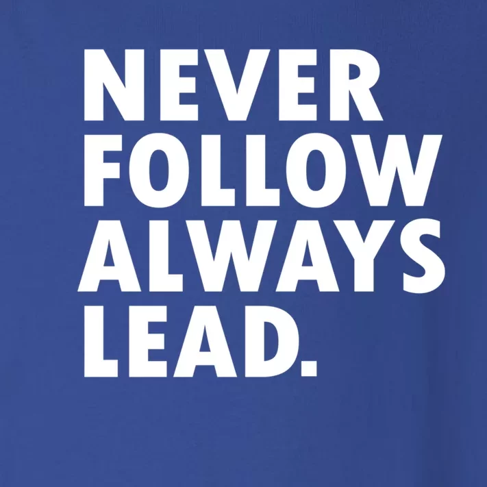 Never Follow Always Lead Leadership Motivation Grind Gift Toddler Long Sleeve Shirt