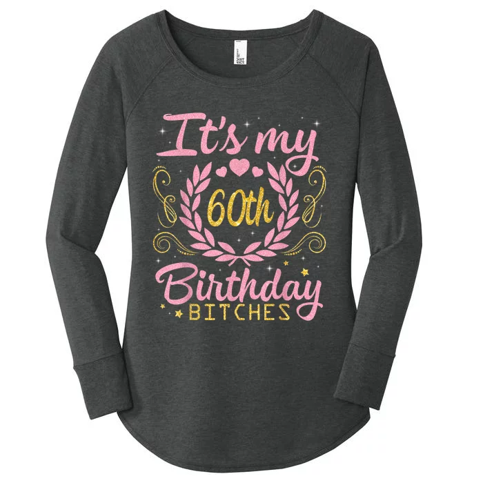 Nice Flowers And Hearts It's My 60th Birthday Bitches Happy Women's Perfect Tri Tunic Long Sleeve Shirt