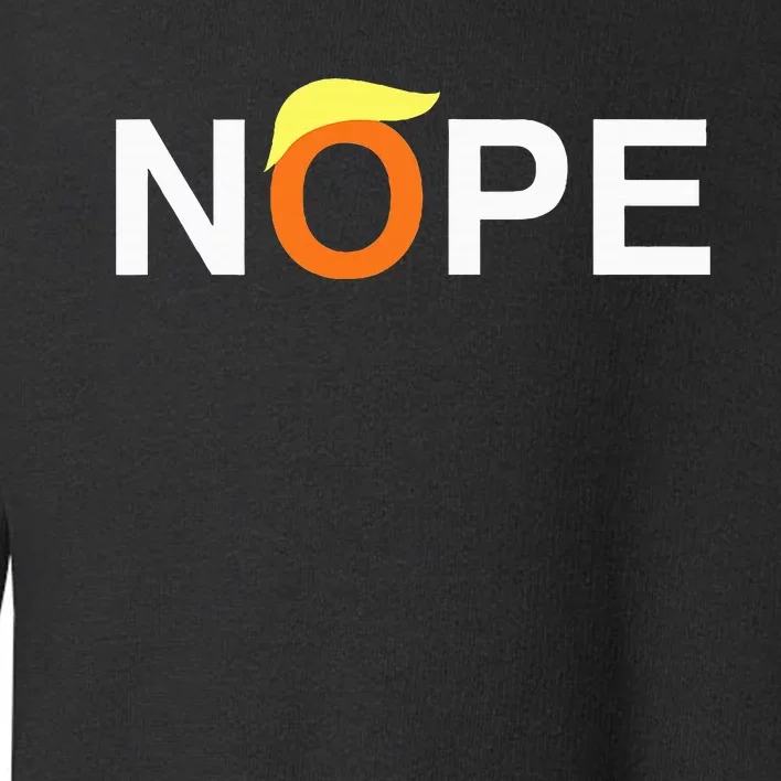 Nope Funny Antitrump Toddler Sweatshirt