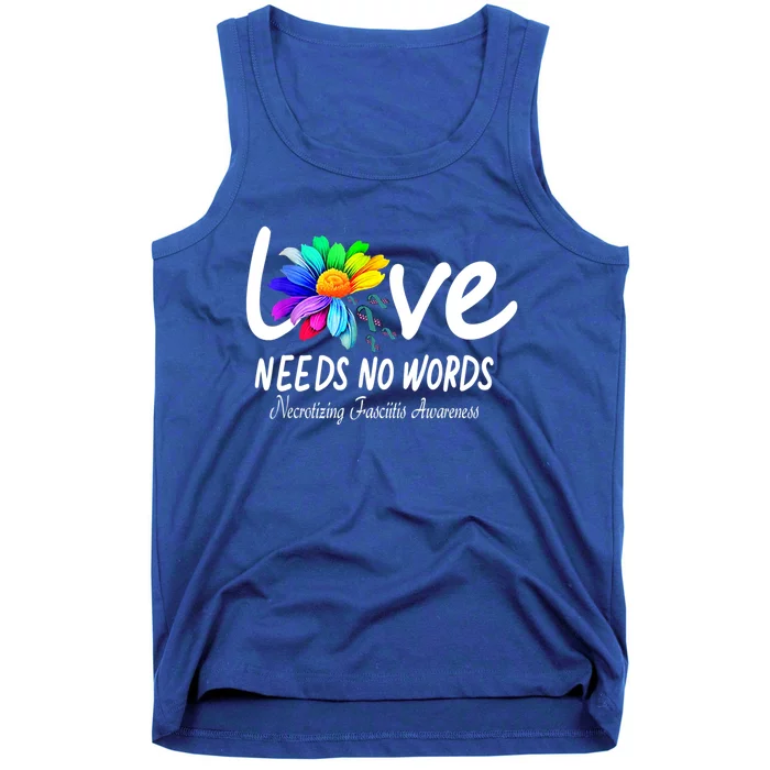 Necrotizing Fasciitis Awareness Love Need No Word Cute Gift Tank Top