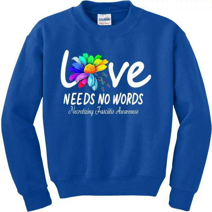 Necrotizing Fasciitis Awareness Love Need No Word Cute Gift Kids Sweatshirt