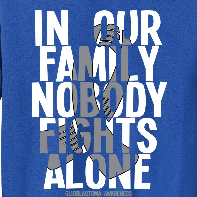 Nobody Fights Alone Glioblastoma Awareness Gift Tall Sweatshirt