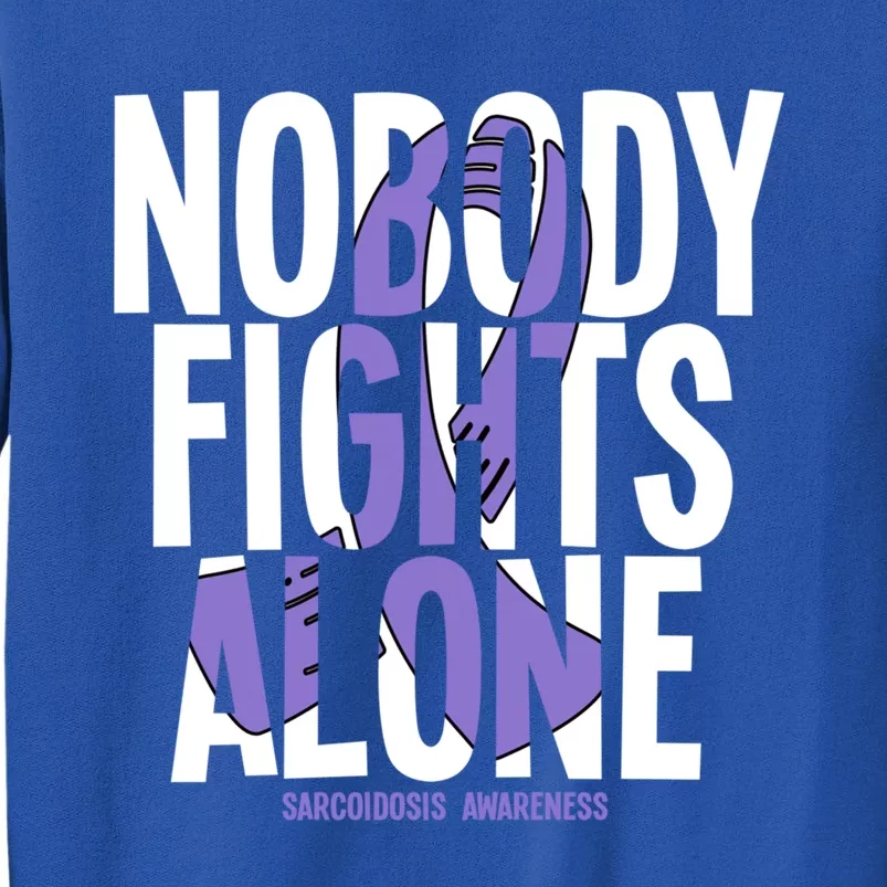 Nobody Fights Alone Sarcoidosis Awareness Funny Gift Tall Sweatshirt