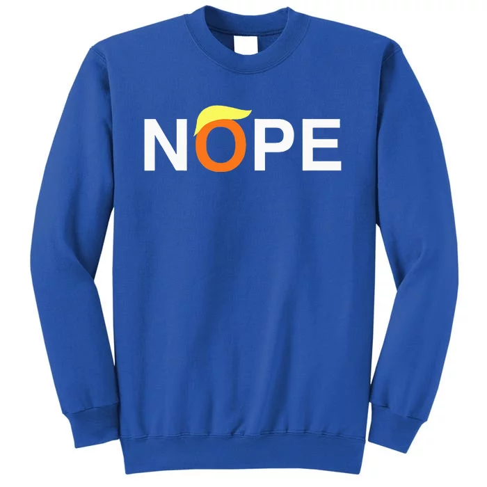 Nope Funny Antitrump Tall Sweatshirt