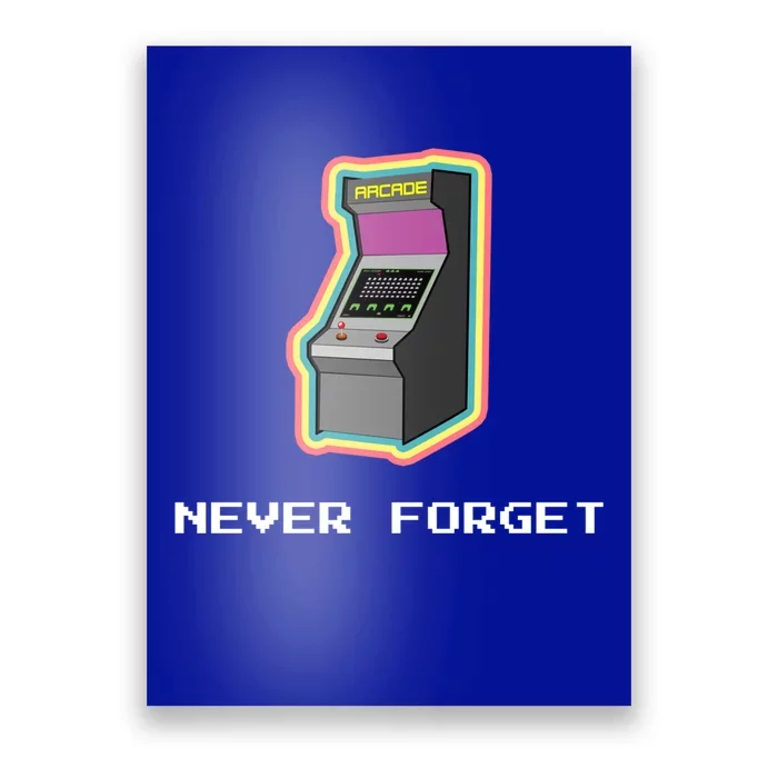 Never Forget Arcade Games Vintage Retro Gaming Gamer Cute Gift Poster