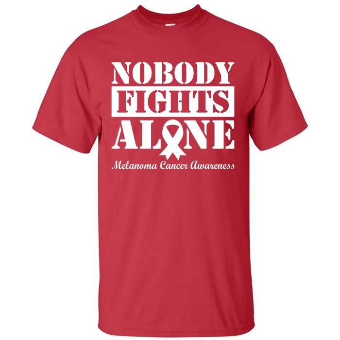 Nobody Fight Alone Melanoma Cancer Awareness Tall T-Shirt