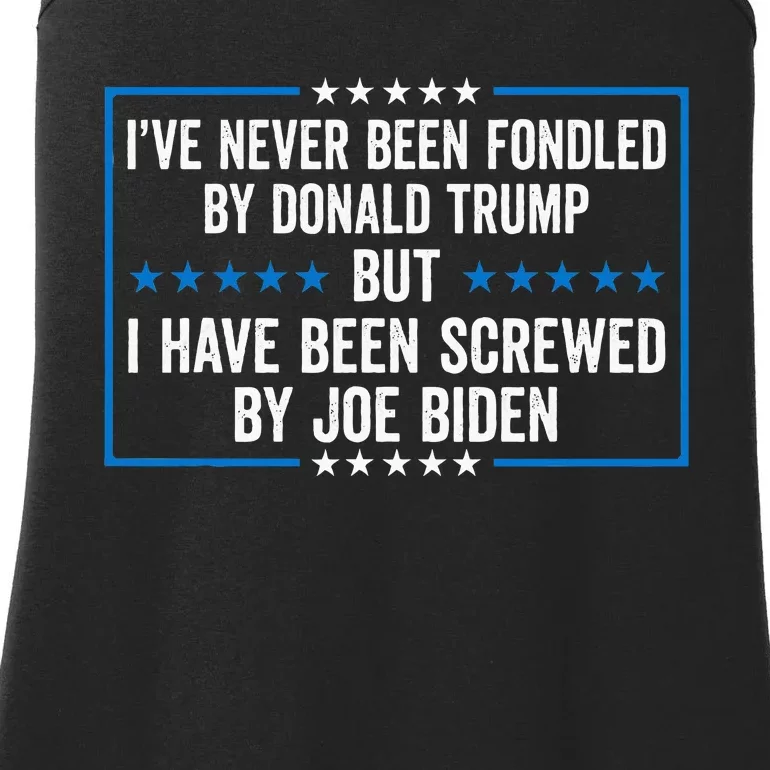 Never Fondled By Donald Trump But IVe Been Screwed By Biden Ladies Essential Tank