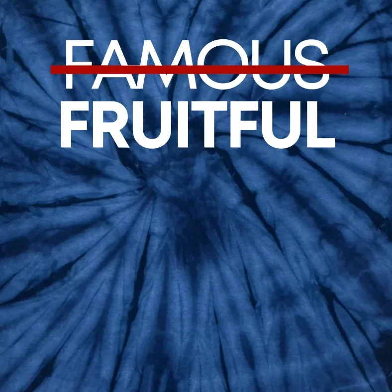 Not Famous But Fruitful Tie-Dye T-Shirt