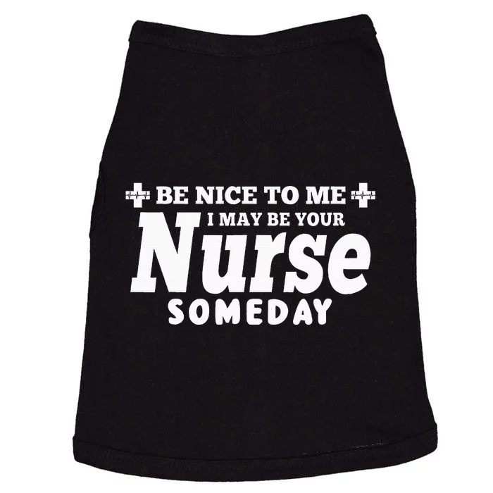 Nurse Funny Be Nice To Me I May Be Your Nurse Someday Doggie Tank