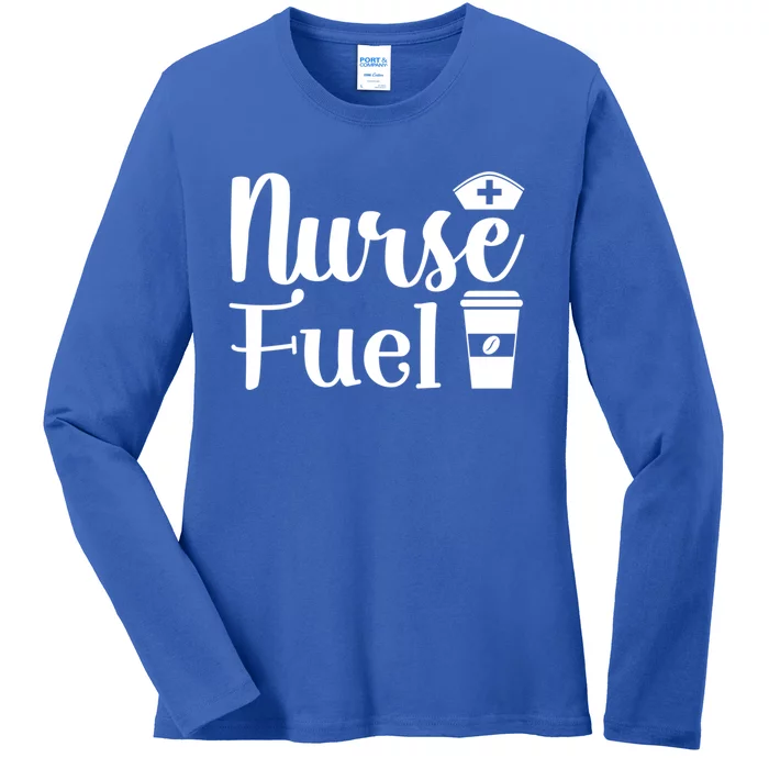 Nurse Fuel Coffee Cappuccino Meaningful Gift Ladies Long Sleeve Shirt