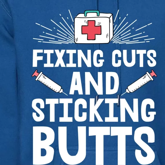 Nurse Fixing Cuts And Sticking Butts Nursing School Funny Gift Premium Hoodie