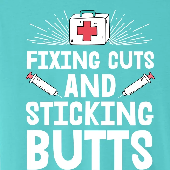 Nurse Fixing Cuts And Sticking Butts Nursing School Funny Gift ChromaSoft Performance T-Shirt