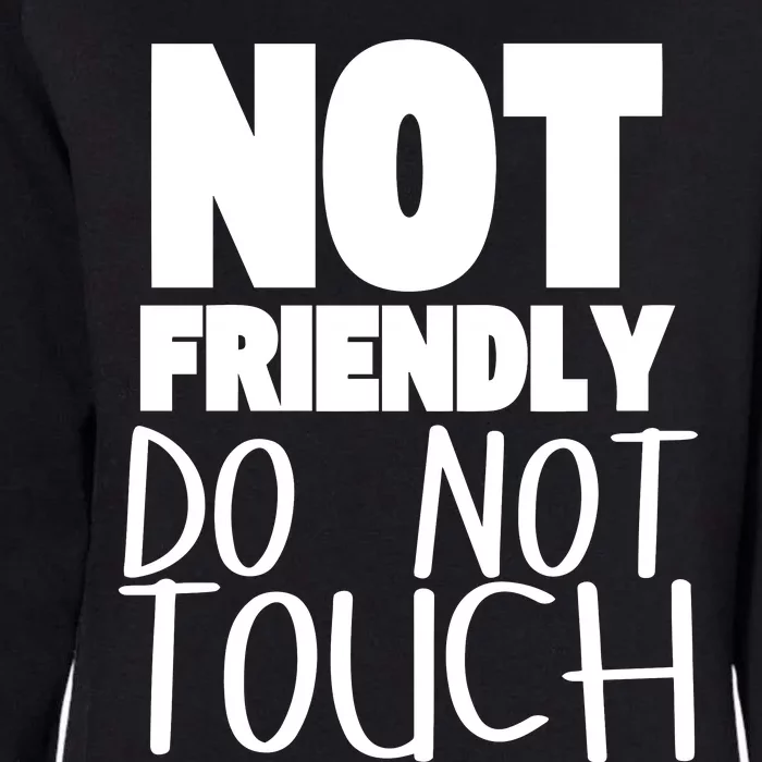 Not Friendly Do Not Touch Womens California Wash Sweatshirt