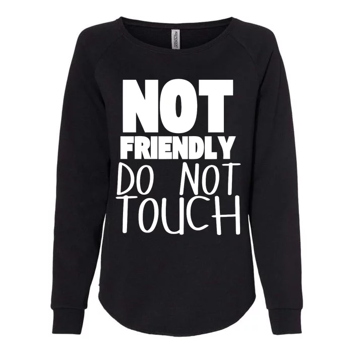 Not Friendly Do Not Touch Womens California Wash Sweatshirt