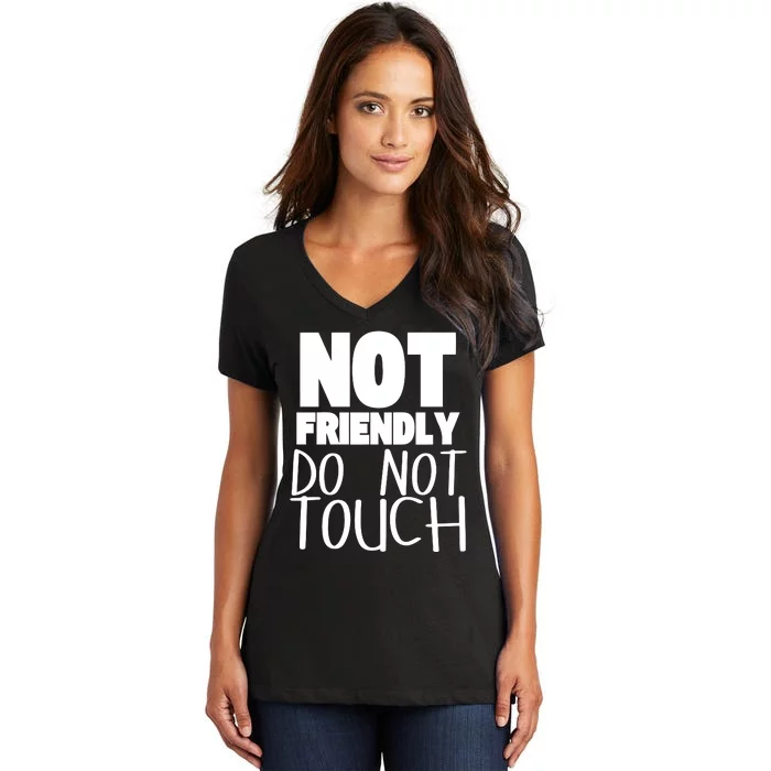 Not Friendly Do Not Touch Women's V-Neck T-Shirt