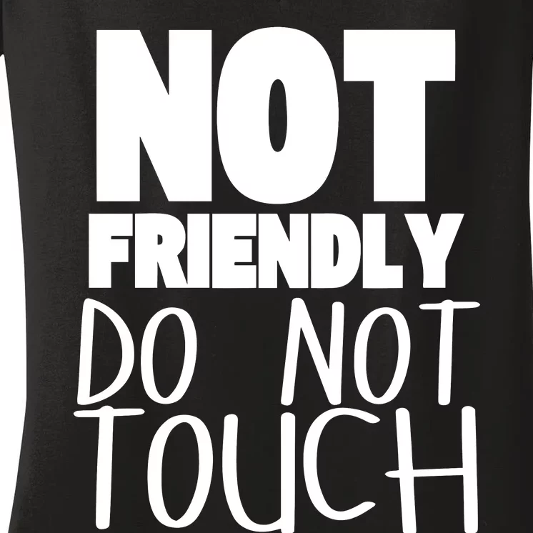 Not Friendly Do Not Touch Women's V-Neck T-Shirt