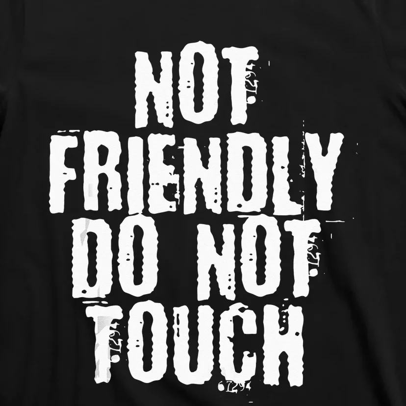 Not Friendly Do Not Touch T-Shirt