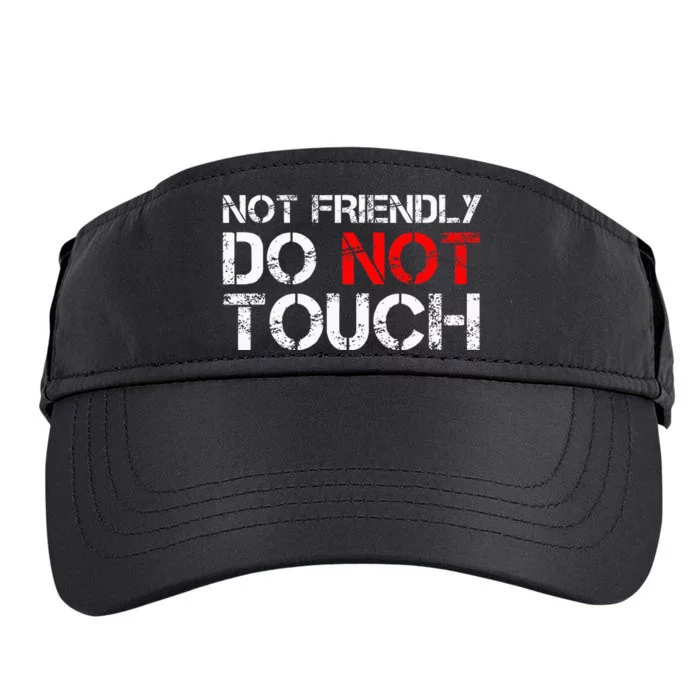 Not Friendly Do Not Touch Funny Sarcastic Quote Adult Drive Performance Visor