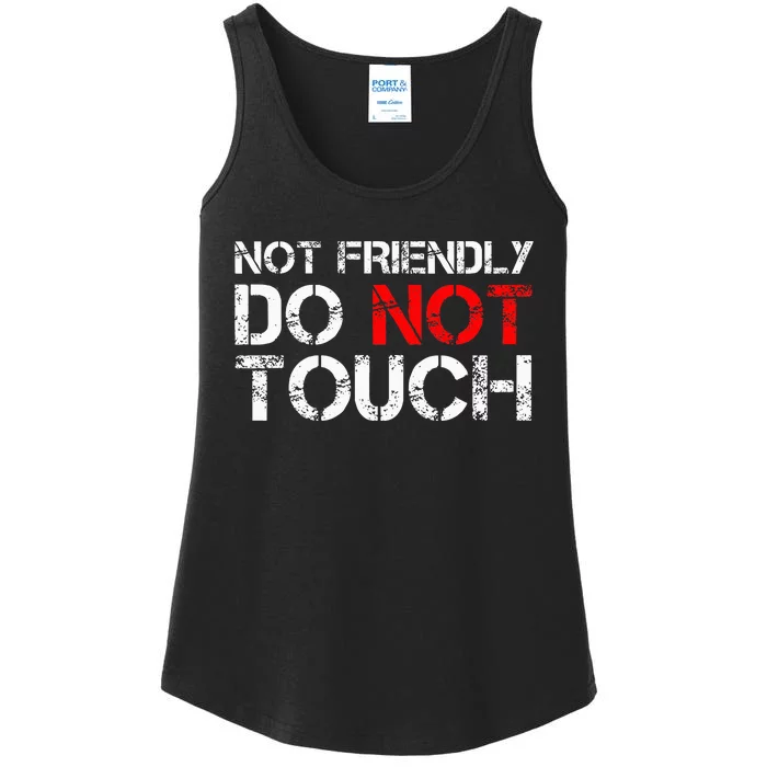 Not Friendly Do Not Touch Funny Sarcastic Quote Ladies Essential Tank