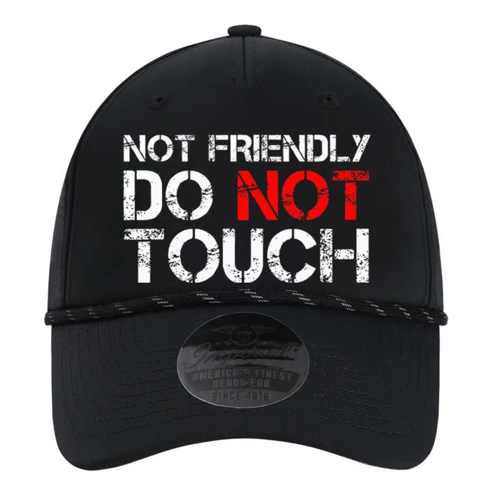 Not Friendly Do Not Touch Funny Sarcastic Quote Performance The Dyno Cap