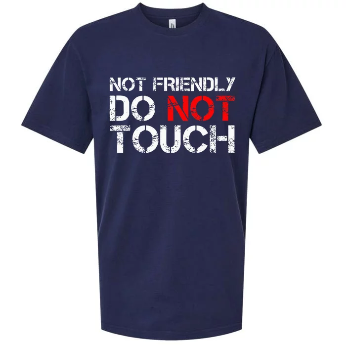 Not Friendly Do Not Touch Funny Sarcastic Quote Sueded Cloud Jersey T-Shirt