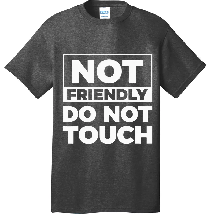 Not Friendly Do Not Touch T-Shirt