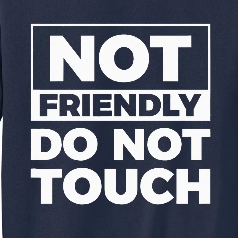 Not Friendly Do Not Touch Sweatshirt