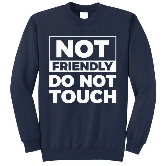 Not Friendly Do Not Touch Sweatshirt